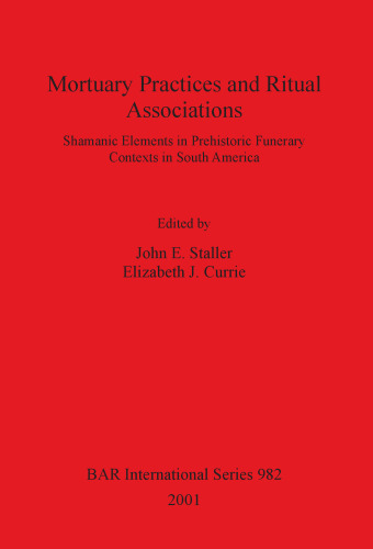 Mortuary Practices and Ritual Associations: Shamanic Elements in Prehistoric Funerary Contexts in South America
