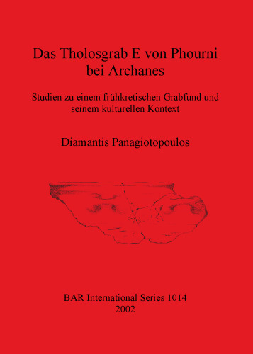 Das Tholosgrab E von Phourni bei Archanes: Studien zu einem frühkretischen Grabfund und seinem kulturellen Kontext