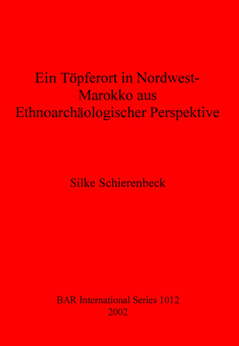 Ein Töpferort in Nordwest-Marokko aus Ethnoarchäologischer Perspektive