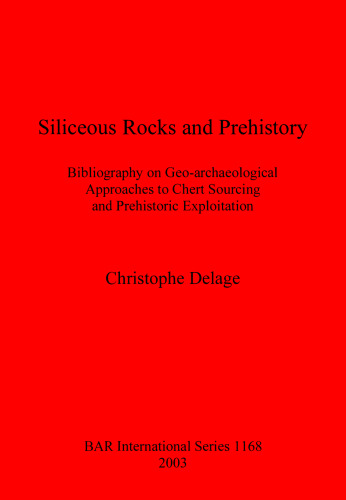 Siliceous Rocks and Prehistory: Bibliography on Geo-archaeological Approaches to Chert Sourcing and Prehistoric Exploitation