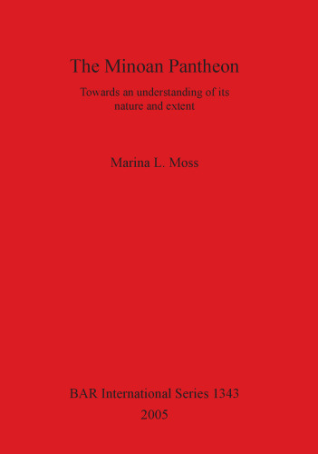 The Minoan Pantheon: Towards an understanding of its nature and extent