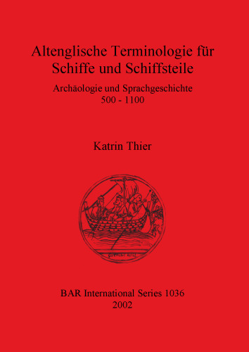 Altenglische Terminologie für Schiffe und Schiffsteile: Archäologie und Sprachgeschichte 500 – 1100