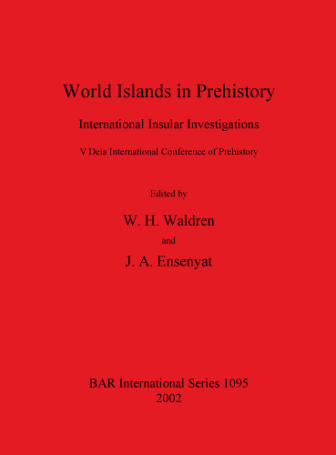 World Islands in Prehistory: International Insular Investigations. V Deia International Conference of Prehistory