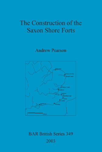 The Construction of the Saxon Shore Forts