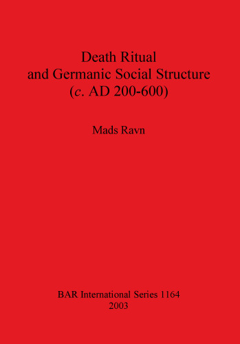 Death Ritual and Germanic Social Structure (c. AD 200-600)