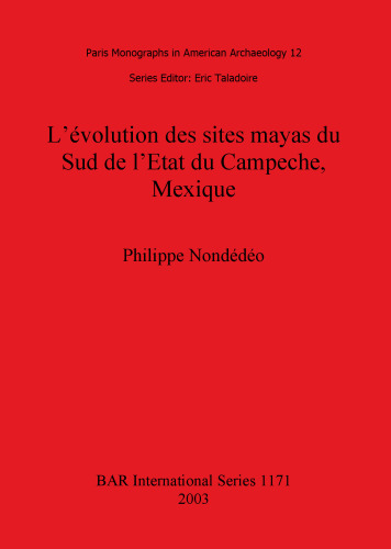 L'évolution des sites mayas du Sud de l'Etat du Campeche, Mexique
