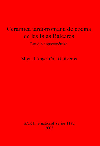 Cerámica tardorromana de cocina de las Islas Baleares: Estudio arqueométrico