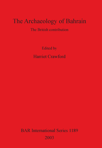 The Archaeology of Bahrain: The British contribution. Proceedings of a seminar held on Monday 24th July 2000 to mark the exhibition 'Traces of Paradise' at the Brunei gallery, SOAS, London