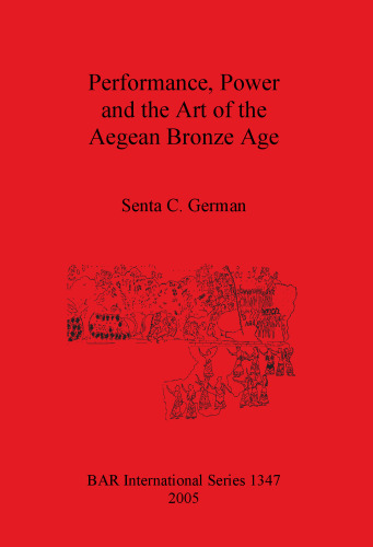 Performance, Power and the Art of the Aegean Bronze Age
