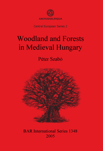Woodland and Forests in Medieval Hungary