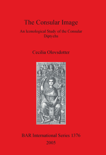 The Consular Image: An Iconological Study of the Consular Diptychs