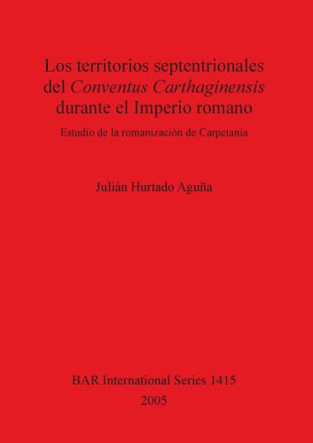 Los territorios septentrionales del Conventus Carthaginensis durante el Imperio romano