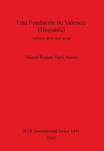 Una Fundación de Valencia (Hispania): Antítesis de la tesis actual