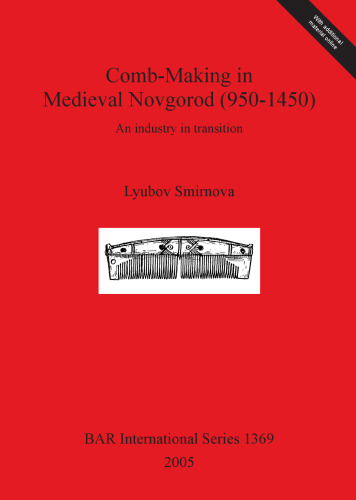 Comb-Making in Medieval Novgorod (950-1450): An industry in transition