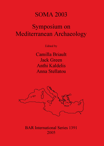 SOMA 2003 - Symposium on Mediterranean Archaeology: Proceedings of the Seventh Meeting of Postgraduate Researchers at the Institute of Archaeology, University College London, 21st –23rd February 2003