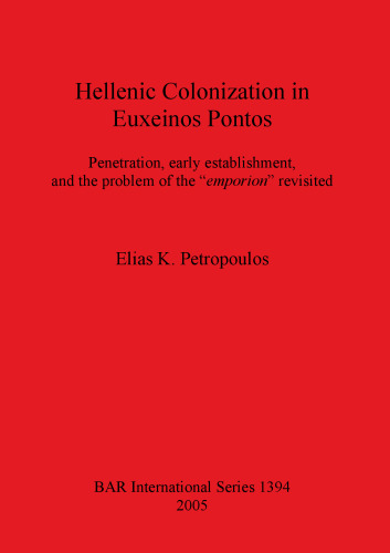 Hellenic Colonization in Euxeinos Pontos: Penetration, early establishment, and the problem of the "emporion" revisited
