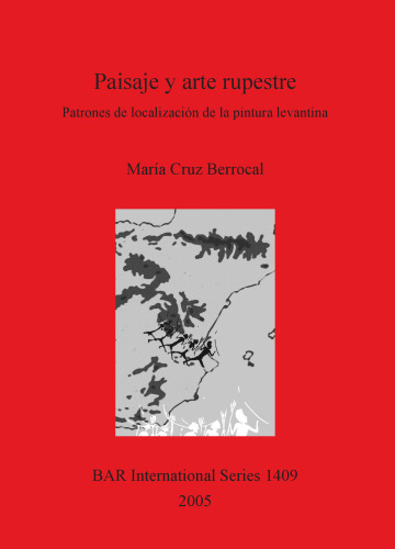 Paisaje y arte rupestre: Patrones de localización de la pintura levantina