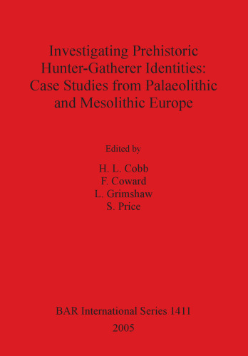 Investigating Prehistoric Hunter-Gatherer Identities: Case Studies from Palaeolithic and Mesolithic Europe