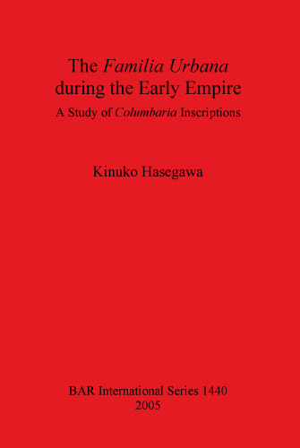 The Familia Urbana during the Early Empire: A Study of Columbaria Inscriptions