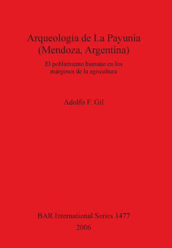 Arqueología de La Payunia (Mendoza, Argentina): El poblamiento humano en los márgenes de la agricultura