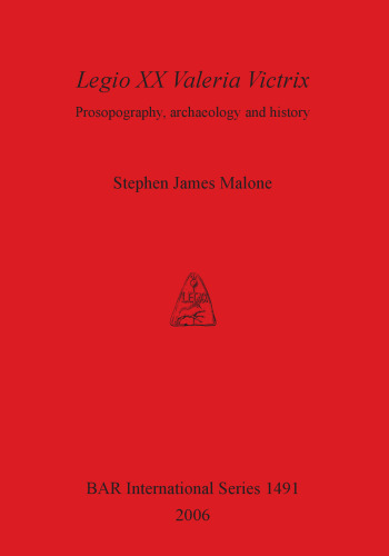 Legio XX Valeria Victrix: Prosopography, archaeology and history