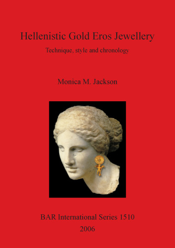 Hellenistic Gold Eros Jewellery: Technique, style and chronology