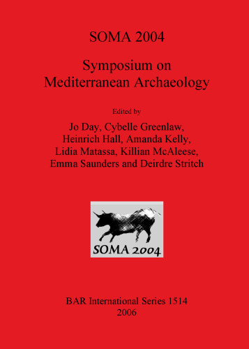 SOMA 2004: Symposium on Mediterranean Archaeology. Proceedings of the eighth annual meeting of postgraduate researchers, School of Classics, Trinity College Dublin. 20-22 February 2004