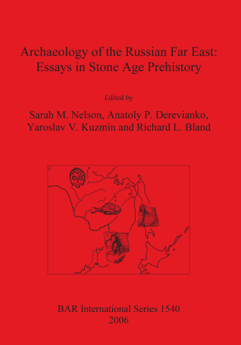 Archaeology of the Russian Far East: Essays in Stone Age Prehistory