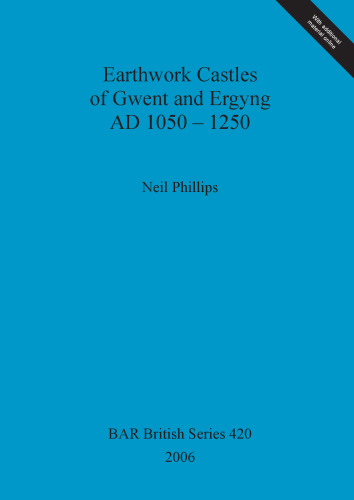 Earthwork Castles of Gwent and Ergyng AD 1050-1250