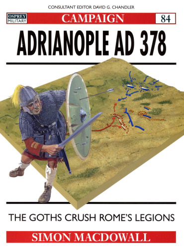 Adrianople AD 378: The Goths crush Rome's legions