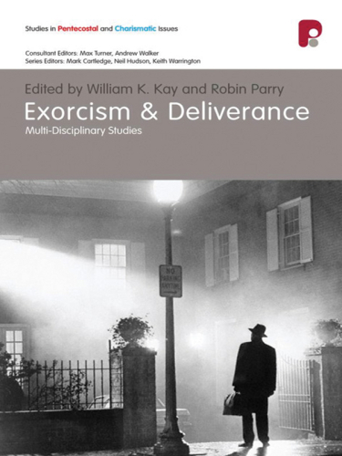 Exorcism and Deliverance : Multi-Disciplinary Studies