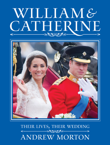 William & Catherine: Their Lives, Their Wedding
