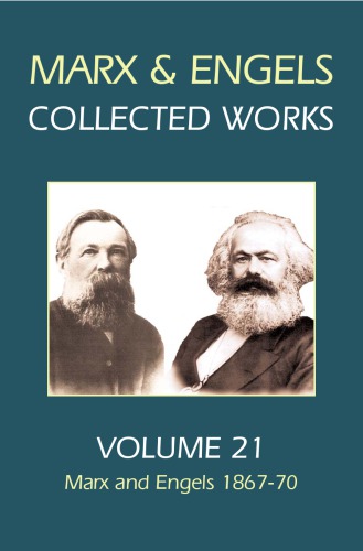 Karl Marx, Frederick Engels. Volume 21, Marx and Engels, 1867-70
