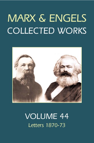 Karl Marx, Frederick Engels. Volume 44, Letters, 1870-73