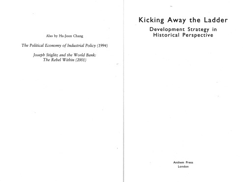 Kicking Away the Ladder : Development Strategy in Historical Perspective