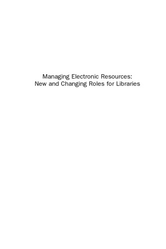 Managing Electronic Resources. New and Changing Roles for Libraries