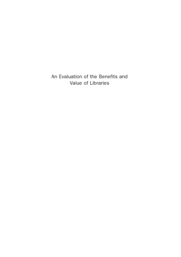 An Evaluation of the Benefits and Value of Libraries