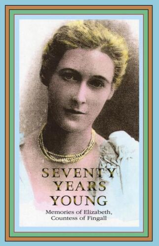 Seventy Years Young: Memoirs of Elizabeth, Countess of Fingall