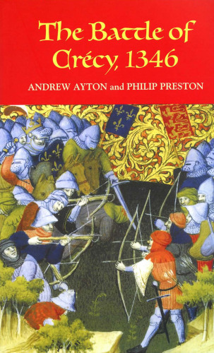 The Battle of Crecy, 1346 (Warfare in History)