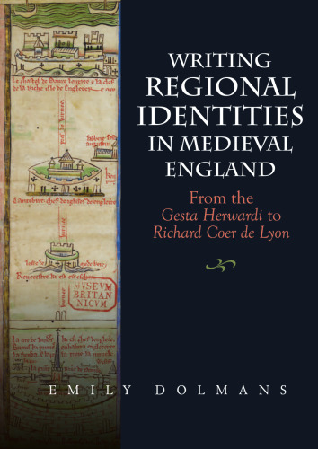 Writing Regional Identities in Medieval England: From the Gesta Herwardi to Richard Coer de Lyon