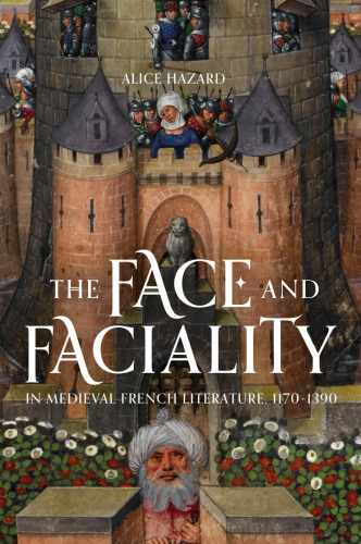 The Face in Medieval French Literature, 1170-1390