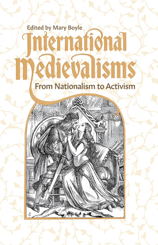 International Medievalisms: From Nationalism to Activism