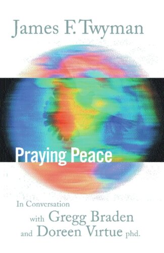 Praying Peace: In Conversation with Gregg Braden and Doreen Virtue