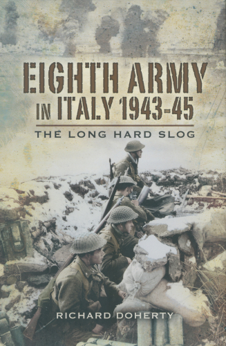 Eighth Army in Italy 1943–45: The Long Hard Slog