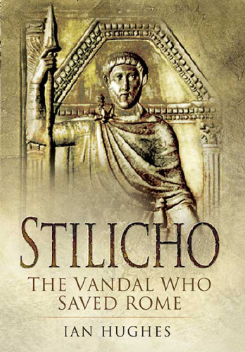 Stilicho: The Vandal Who Saved Rome