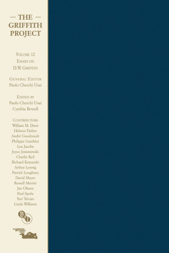 The Griffith Project Volume 12: Essays on D.W. Griffith