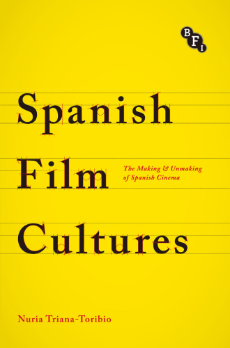 Spanish Film Cultures: The Making and Unmaking of Spanish Cinema