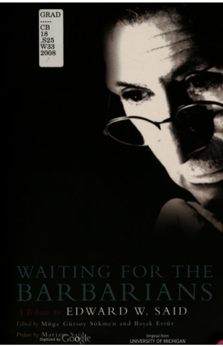 Waiting for the Barbarians : a tribute to Edward W. Said