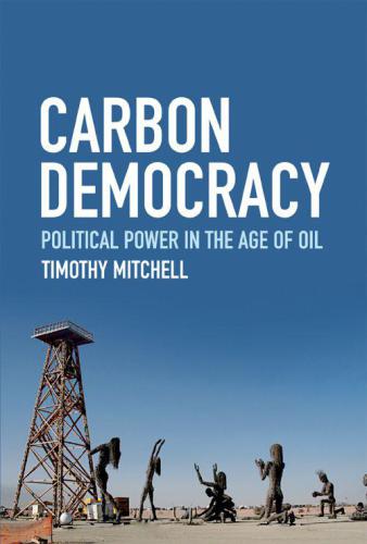 Carbon Democracy: Political Power in the Age of Oil