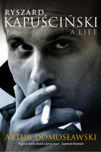 Ryszard Kapuściński: a life